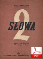2 słowa (Dwa słowa) - walc
muz. Feliks Rybicki
sł. Janina Gillowa
