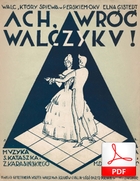 Ach, wróć walczyku! - walc
muz. Szymon Kataszek, Zygmunt Karasiński
sł. Andrzej Włast, Marian Domosławski