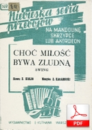 Choć miłość bywa złudną - swing
muz. Zygmunt Karasiński
sł. Zbigniew Kiulin
