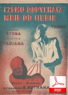 Czemu odpychasz mnie od siebie - tango
muz. Tadian
sł. Sten