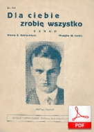 Dla ciebie zrobię wszystko - tango
muz. Henryk Gold
sł. Emanuel Schlechter