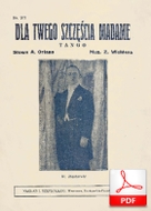 Dla twego szczęścia, madame - tango
muz. Zygmunt Wiehler
sł. Aleksander Amsterdam