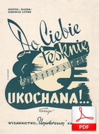 Do ciebie tęsknię ukochana - tango
muz. Eugeniusz Lotar
sł. Eugeniusz Lotar