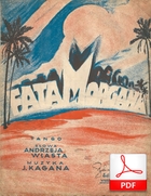 Fata Morgana - tango
muz. Jakub Kagan
sł. Andrzej Włast