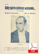 Gdy jutro słońce wstanie - tango
muz. Szymon Kataszek
sł. Walery Jastrzębiec
