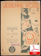 Jesienne róże - tango nastrojowe
muz. Artur Gold
sł. Andrzej Włast
zbiory Biblioteki Narodowej