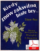 nuty: Kiedy znów zakwitną białe bzy - slowfox
muz. Franz Doelle
sł. Marian Hemar
od kierownika