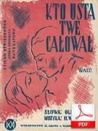 Kto usta twe całował - walc-boston
muz. Henryk Wars
sł. Julian Tuwim