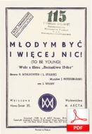Młodym być i więcej nic - walc
muz. Jerzy Petersburski
sł. Ludwik Starski, Emanuel Schlechter
zapis dla smyków