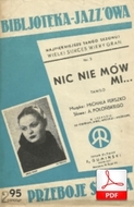 Nic nie mów mi - tango
muz. Michał Ferszko
sł. Aleksander Połoński
skany od Oliver K.