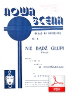 nuty: Nie bądź głupi - walc
muz. Wiktor Krupiński
sł. Benedykt Hertz