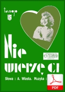 Nie wierzę ci - tango
muz. Artur Gold
sł. Andrzej Włast
od Tadzia