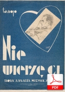 Nie wierzę ci - tango
muz. Artur Gold
sł. Andrzej Włast