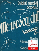 Nie wrócą dni - tango
muz. Klemens Waberski
sł. Remigiusz Ślusarek