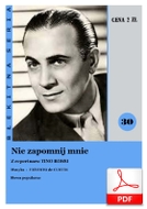 Nie zapomnij mnie (De Curtis, Stępień) - pieśń neapolitańska
muz. Ernesto De Curtis
sł. Wacław Stępień
od Tadzia