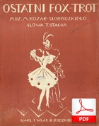 Ostatni fox-trot - foxtrot
muz. Mieczysław Kozar-Słobódzki
sł. Tadeusz Stach