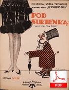 Pod sukienką - shimmy-foxtrot
muz. Kazimierz Oberfeld
sł. Andrzej Włast
zbiór: Biblioteka Narodowa