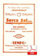 Serca żal - walc wiedeński
muz. Alfred Helios
sł. Alojzy Górny