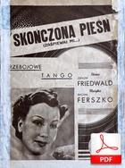 Skończona pieśń (Ferszko – Friedwald) - tango
muz. Michał Ferszko
sł. Zenon Friedwald