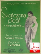 Skończona pieśń – walc angielski
muz. Robert Stolz
sł. Andrzej Włast