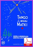 To tango jest dla mojej matki - tango
muz. Szymon Kataszek
sł. Zenon Friedwald
od Tadzia