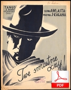Twe smutne oczy - tango
muz. Jakub Kagan
sł. Andrzej Włast
ze zbiorów Biblioteki Narodowej