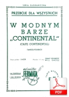 W modnym barze „Continental” - tango-foxtrot
muz. Will Grosz, Wilhelm Grosz
sł. Aleksander Jackiewicz