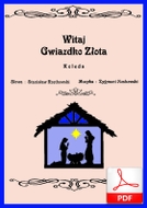 Witaj gwiazdko złota - kolęda
muz. Zygmunt Noskowski
sł. Stanisław Rzętkowski
od Tadzia